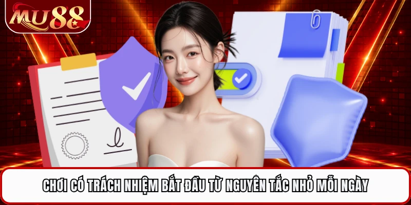 Chơi có trách nhiệm bắt đầu từ nguyên tắc nhỏ mỗi ngày