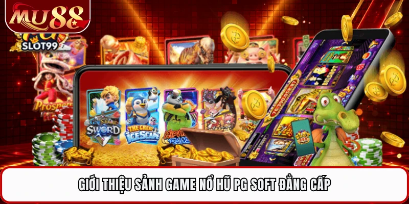 Giới thiệu sảnh game nổ hũ PG Soft đẳng cấp