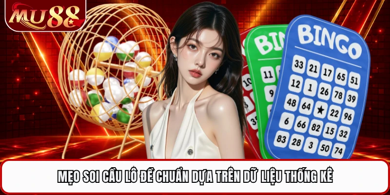 Mẹo soi cầu lô đề chuẩn dựa trên dữ liệu thống kê
